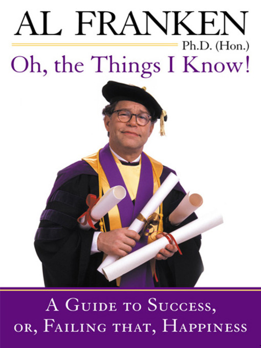Title details for Oh, the Things I Know! by Al Franken - Available